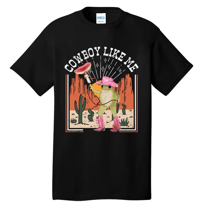 Youre A Cowboy Like Me Frog Cowboy Hat Cowgirl Tall T-Shirt