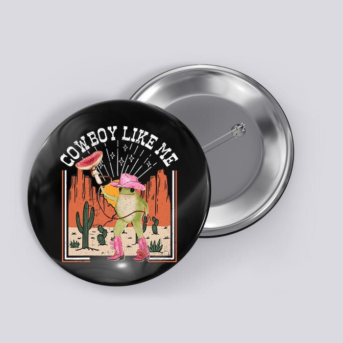 Youre A Cowboy Like Me Frog Cowboy Hat Cowgirl Button