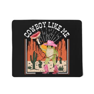 Youre A Cowboy Like Me Frog Cowboy Hat Cowgirl Mousepad