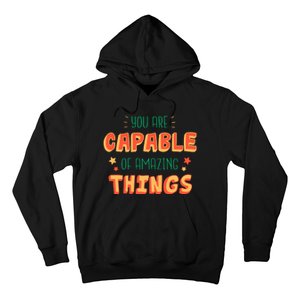 You Are Capable Of Amazing Things Inspirational Quote Hoodie