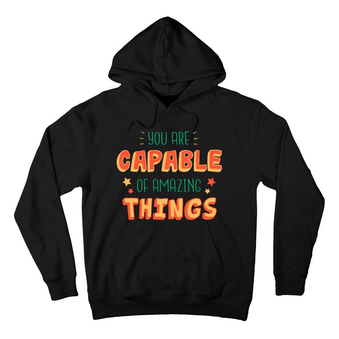 You Are Capable Of Amazing Things Inspirational Quote Hoodie