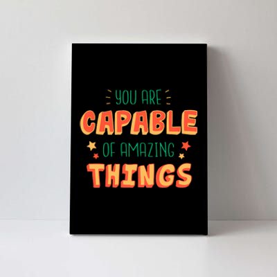 You Are Capable Of Amazing Things Inspirational Quote Canvas