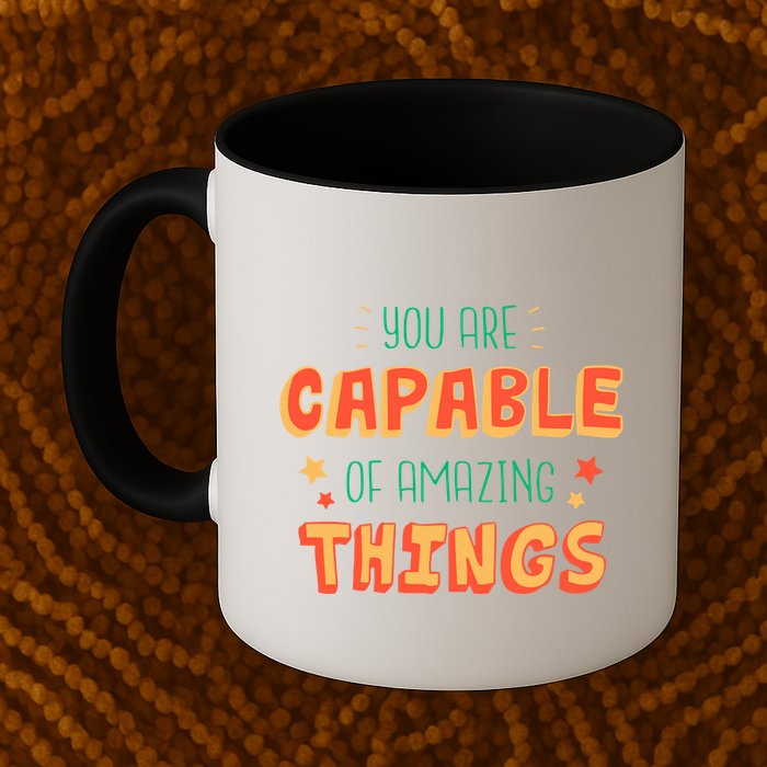 You Are Capable Of Amazing Things Inspirational Quote Mug