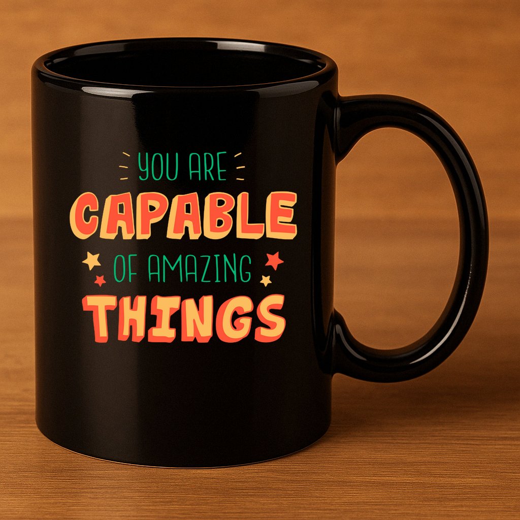 You Are Capable Of Amazing Things Inspirational Quote 11oz C Handle Ceramic Mug