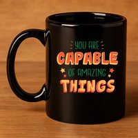 You Are Capable Of Amazing Things Inspirational Quote 11oz C Handle Ceramic Mug