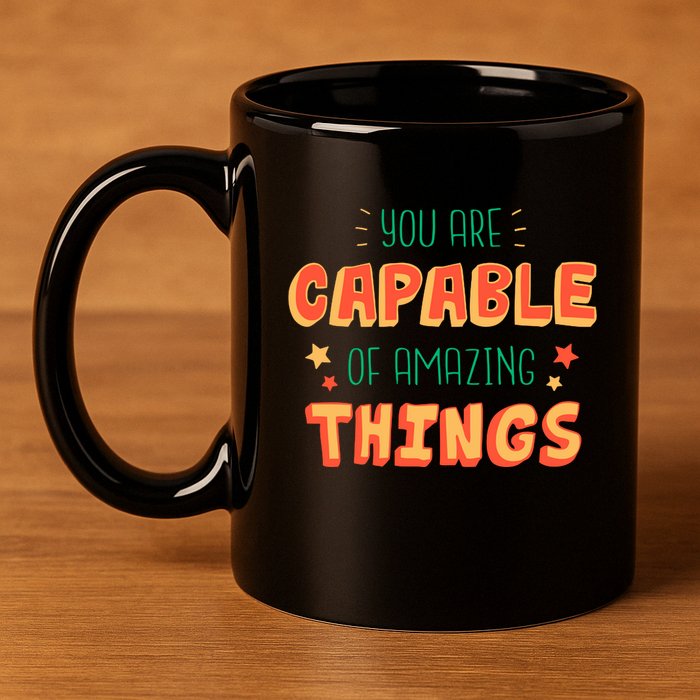 You Are Capable Of Amazing Things Inspirational Quote 11oz C Handle Ceramic Mug