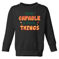 You Are Capable Of Amazing Things Inspirational Quote Toddler Sweatshirt