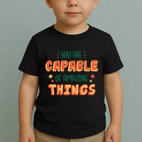 You Are Capable Of Amazing Things Inspirational Quote Toddler T-Shirt