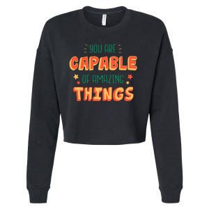 You Are Capable Of Amazing Things Inspirational Quote Cropped Pullover Crew