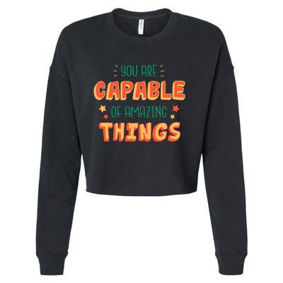 You Are Capable Of Amazing Things Inspirational Quote Cropped Pullover Crew