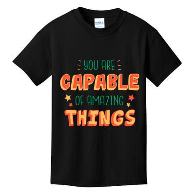 You Are Capable Of Amazing Things Inspirational Quote Kids T-Shirt