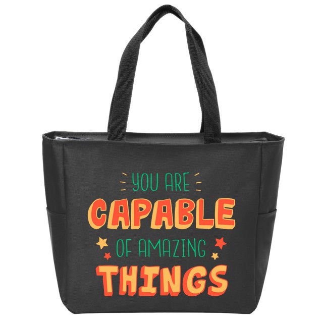 You Are Capable Of Amazing Things Inspirational Quote Zip Tote Bag