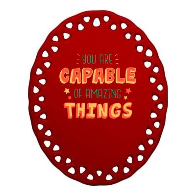 You Are Capable Of Amazing Things Inspirational Quote Ceramic Oval Ornament