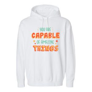 You Are Capable Of Amazing Things Inspirational Quote Garment-Dyed Fleece Hoodie