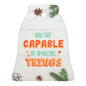 You Are Capable Of Amazing Things Inspirational Quote Ceramic Bell Ornament