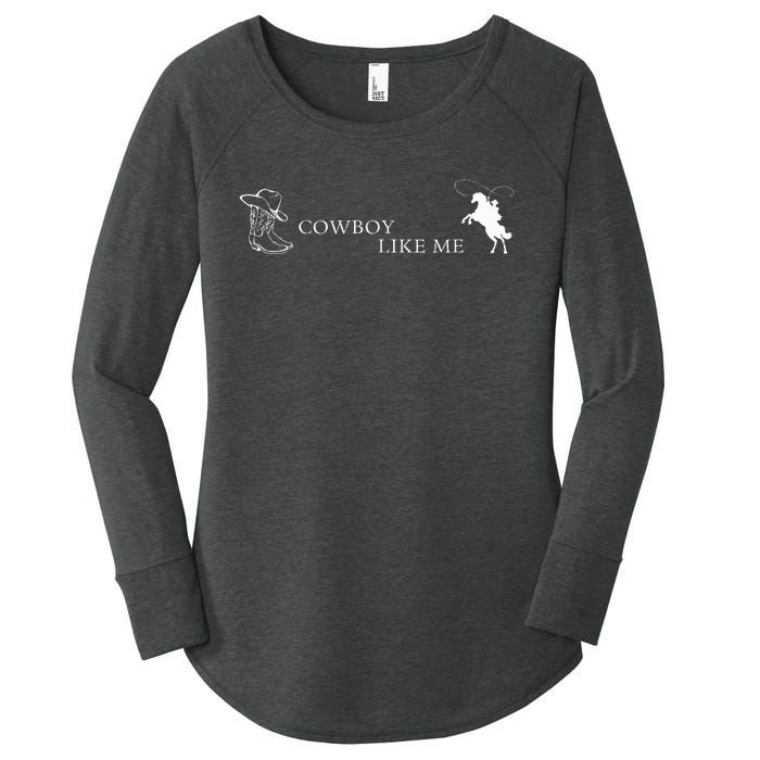 YouRe A Cowboy Like Me Women's Perfect Tri Tunic Long Sleeve Shirt