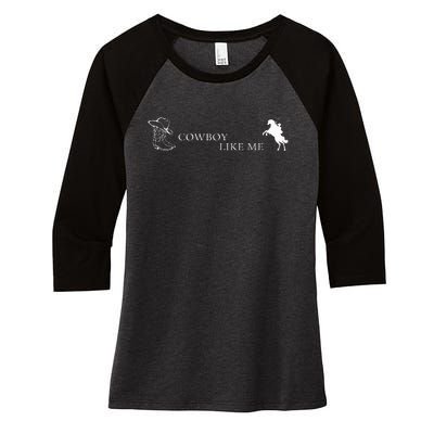 YouRe A Cowboy Like Me Women's Tri-Blend 3/4-Sleeve Raglan Shirt