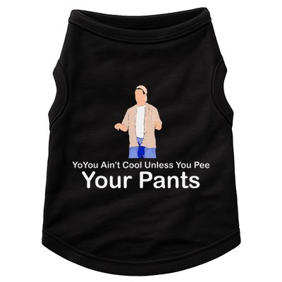 You AinT Cool Unless You Pee Your Pants Doggie Tank