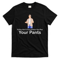 You AinT Cool Unless You Pee Your Pants T-Shirt