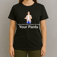 You AinT Cool Unless You Pee Your Pants T-Shirt
