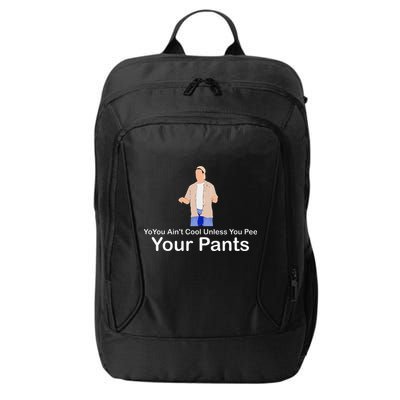 You AinT Cool Unless You Pee Your Pants City Backpack