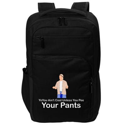 You AinT Cool Unless You Pee Your Pants Impact Tech Backpack