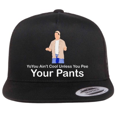 You AinT Cool Unless You Pee Your Pants Flatbill Hat