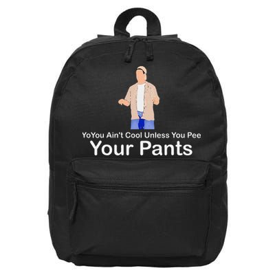 You AinT Cool Unless You Pee Your Pants 16 in Basic Backpack