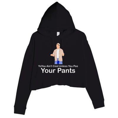 You AinT Cool Unless You Pee Your Pants Crop Fleece Hoodie