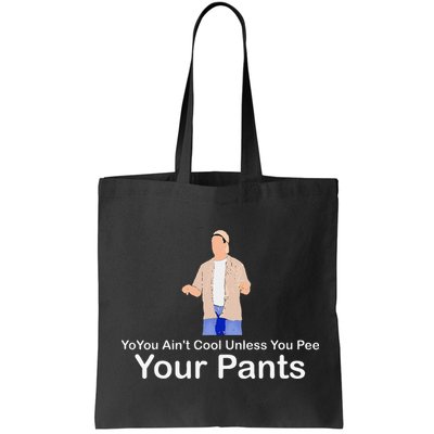 You AinT Cool Unless You Pee Your Pants Bag