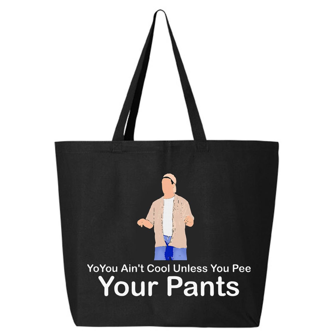 You AinT Cool Unless You Pee Your Pants 25L Jumbo Tote