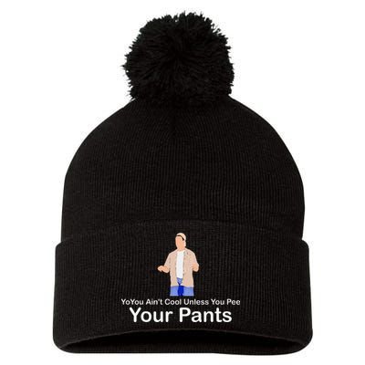 You AinT Cool Unless You Pee Your Pants Pom Pom 12in Knit Beanie