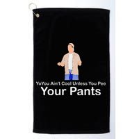 You AinT Cool Unless You Pee Your Pants Golf Towel