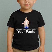 You AinT Cool Unless You Pee Your Pants Toddler T-Shirt