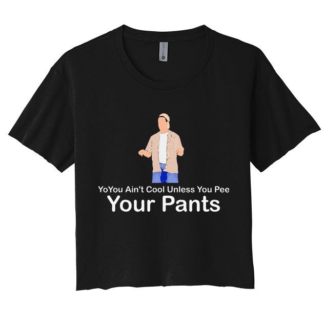 You AinT Cool Unless You Pee Your Pants Crop Top