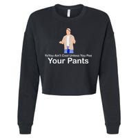 You AinT Cool Unless You Pee Your Pants Cropped Pullover Crew