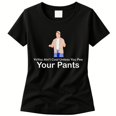 You AinT Cool Unless You Pee Your Pants Womens T-Shirt