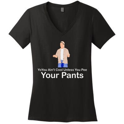 You AinT Cool Unless You Pee Your Pants Women's V-Neck T-Shirt