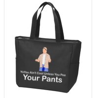 You AinT Cool Unless You Pee Your Pants Zip Tote Bag
