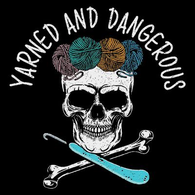 Yarned And Dangerous Crochet Crocheting Yarn Collector T-Shirt