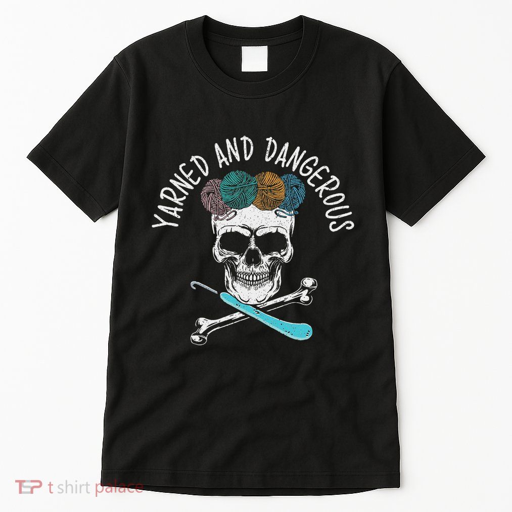 Yarned And Dangerous Crochet Crocheting Yarn Collector Tall T-Shirt
