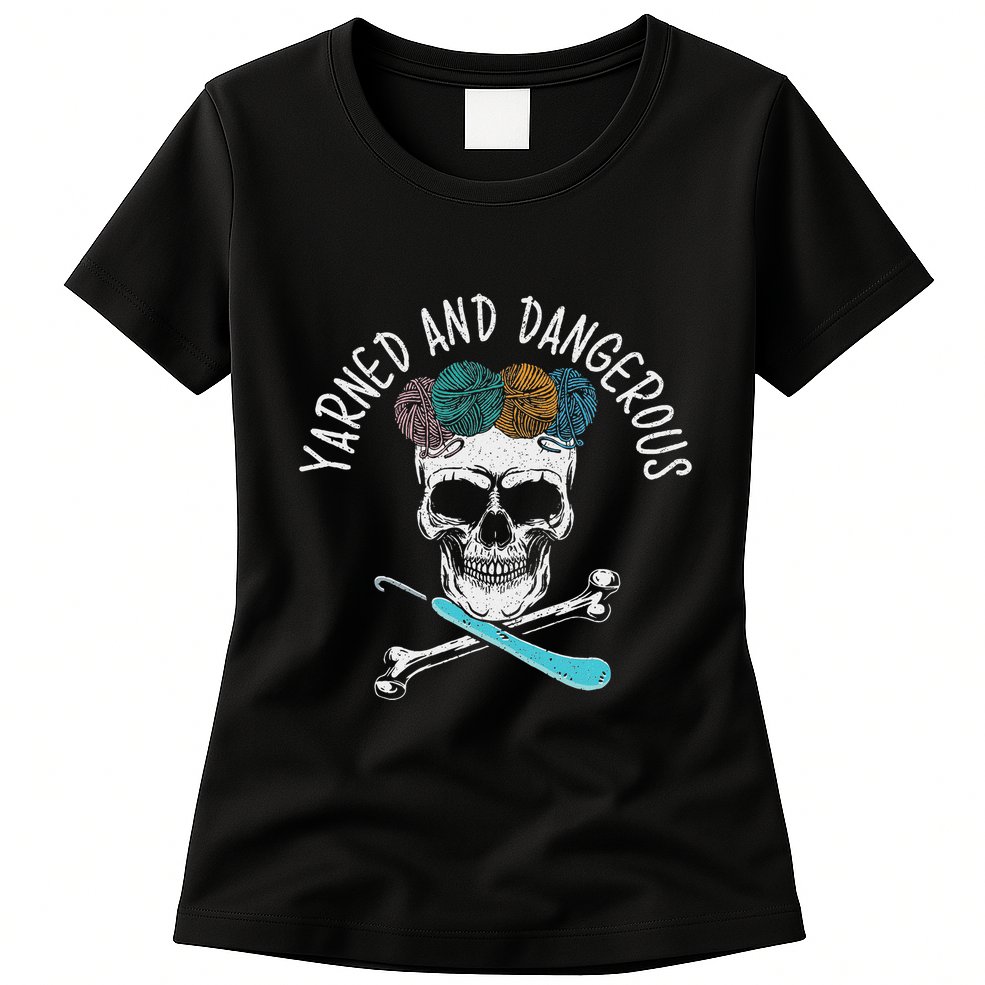 Yarned And Dangerous Crochet Crocheting Yarn Collector Womens T-Shirt
