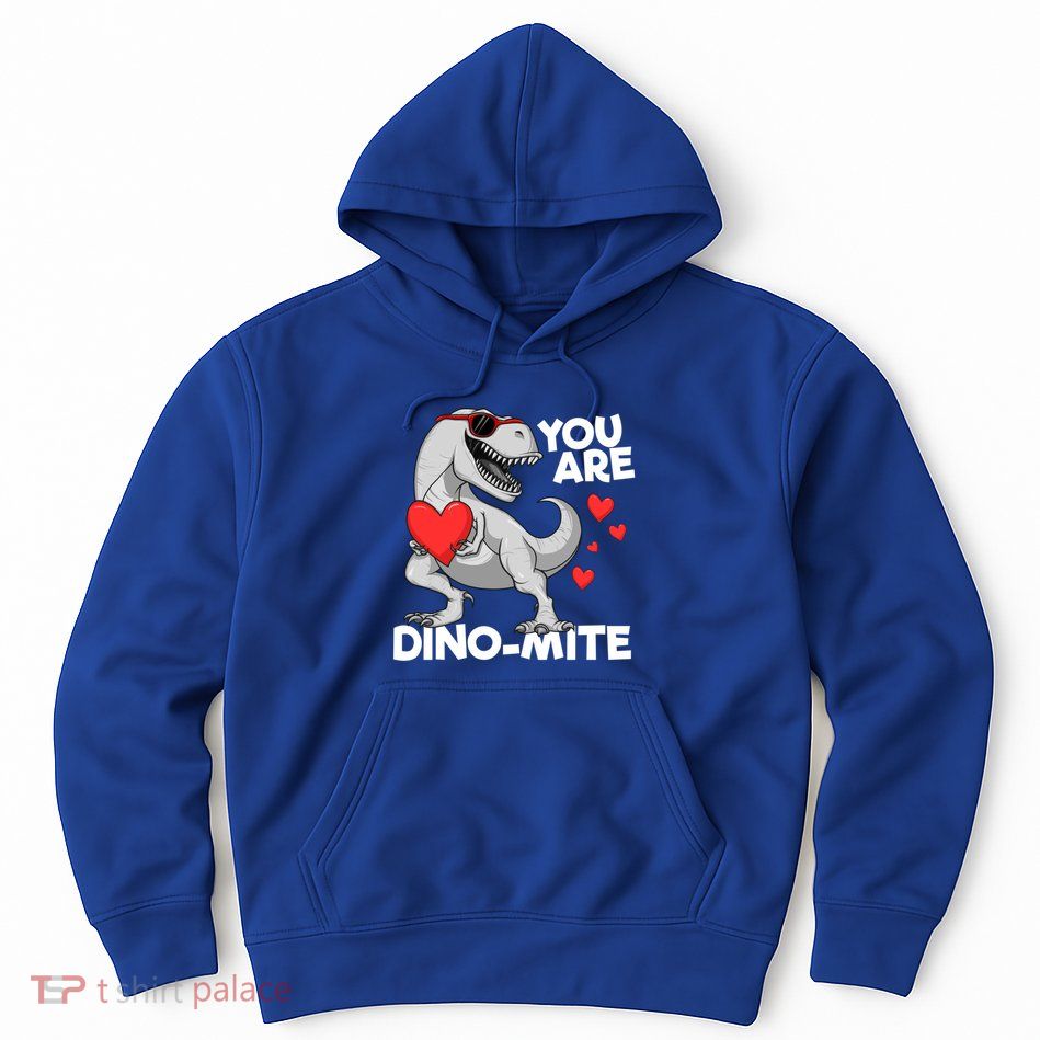 You Are Dinogiftmite Tgiftrex Dinosaur Valentines Day Trex Funny Gift Hoodie
