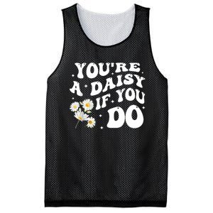 YouRe A Daisy If You Do Funny Quote Mesh Reversible Basketball Jersey Tank