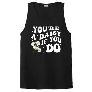 YouRe A Daisy If You Do Funny Quote PosiCharge Competitor Tank