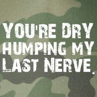 You Are Dry Humping My Last Nerve Quote Legacy Tie Dye Trucker Hat