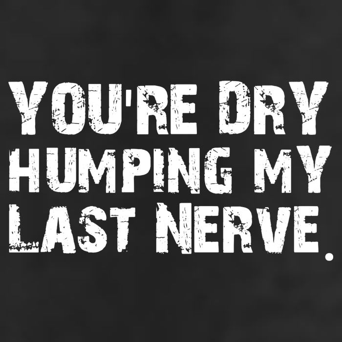 You Are Dry Humping My Last Nerve Quote Adult Drive Performance Visor