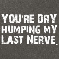 You Are Dry Humping My Last Nerve Quote Cotton Canvas Backpack
