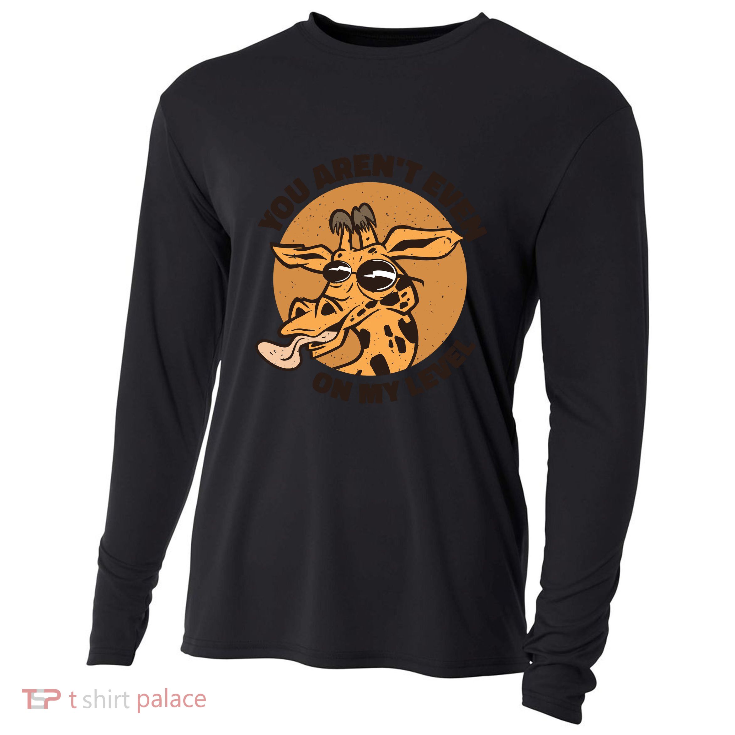 You Aren't Even On My Level Funny Cooling Performance Long Sleeve Crew