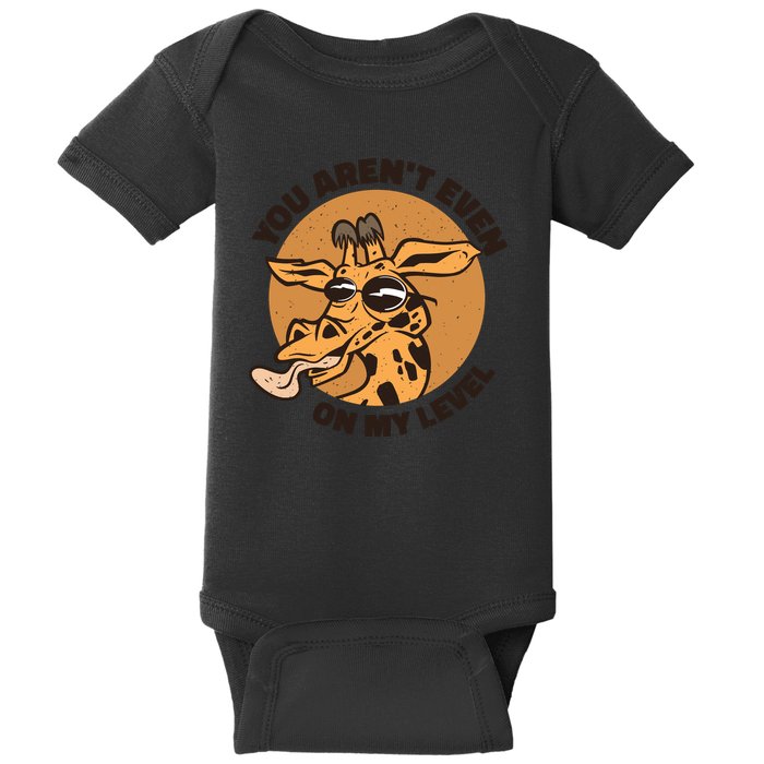 You Aren't Even On My Level Funny Baby Bodysuit